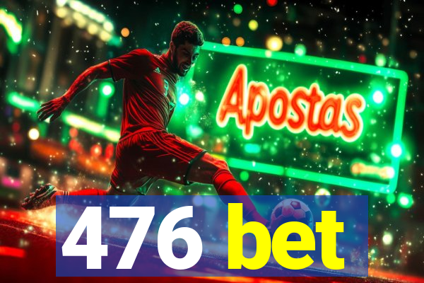 476 bet